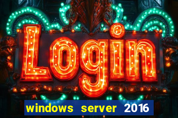 windows server 2016 download iso